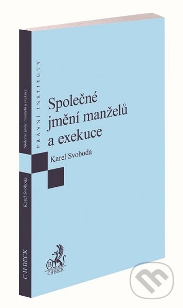 Kniha: Společné jmění manželů a exekuce (Karel Svoboda). C. H. Beck, 2021 Kniha: Společné jmění manželů a exekuce (Karel Svoboda). C. H. Beck, 2021