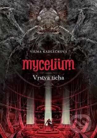 Kniha: Mycelium VI: Vrstva ticha (Vilma Kadlečková). Argo, 2021 Kniha: Mycelium VI: Vrstva ticha (Vilma Kadlečková). Argo, 2021