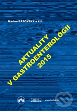 Kniha: Aktuality v gastroenterológii 2015 (Marian Bátovský). Herba, 2015 Kniha: Aktuality v gastroenterológii 2015 (Marian Bátovský). Herba, 2015