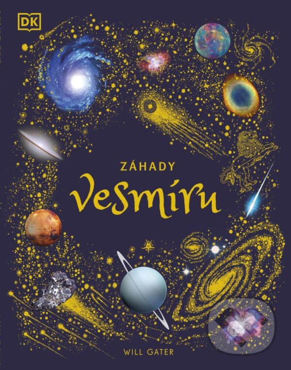 Kniha: Záhady vesmíru (Will Gater). Pangea, 2021 Kniha: Záhady vesmíru (Will Gater). Pangea, 2021