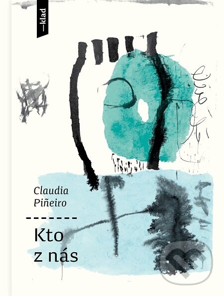 E-kniha: Kto z nás (Claudia Pineiro). Artforum, 2021 E-kniha: Kto z nás (Claudia Pineiro). Artforum, 2021