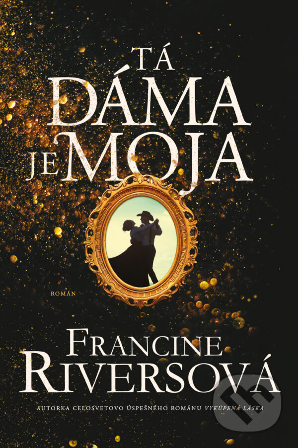 Kniha: Tá dáma je moja (Francine Rivers). Kumran, 2022 Kniha: Tá dáma je moja (Francine Rivers). Kumran, 2022