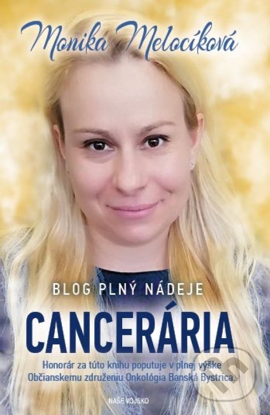 Kniha: Cancerária - Blog plný nádeje (Monika Melocíková). Naše vojsko, 2021 Kniha: Cancerária - Blog plný nádeje (Monika Melocíková). Naše vojsko, 2021
