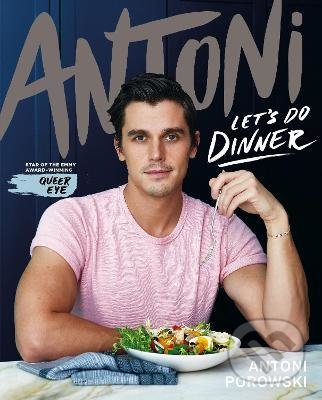 Kniha: Let's Do Dinner (Antoni Porowski). Pan Macmillan, 2021 Kniha: Let's Do Dinner (Antoni Porowski). Pan Macmillan, 2021