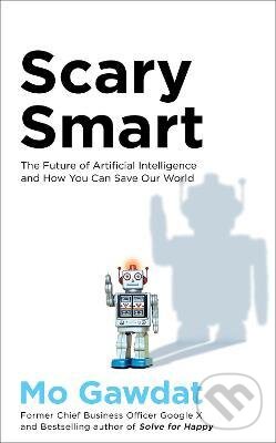 Kniha: Scary Smart (Mo Gawdat). Pan Macmillan, 2021 Kniha: Scary Smart (Mo Gawdat). Pan Macmillan, 2021