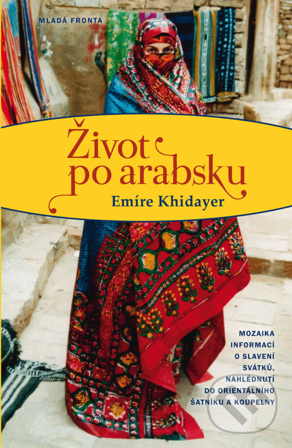E-kniha: Život po arabsku (Emíre Khidayer). Mladá fronta, 2019 E-kniha: Život po arabsku (Emíre Khidayer). Mladá fronta, 2019