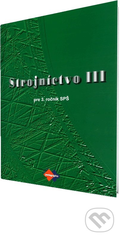 Kniha: Strojníctvo III. (Katarína Michalíková). Expol Pedagogika, 2016 Kniha: Strojníctvo III. (Katarína Michalíková). Expol Pedagogika, 2016