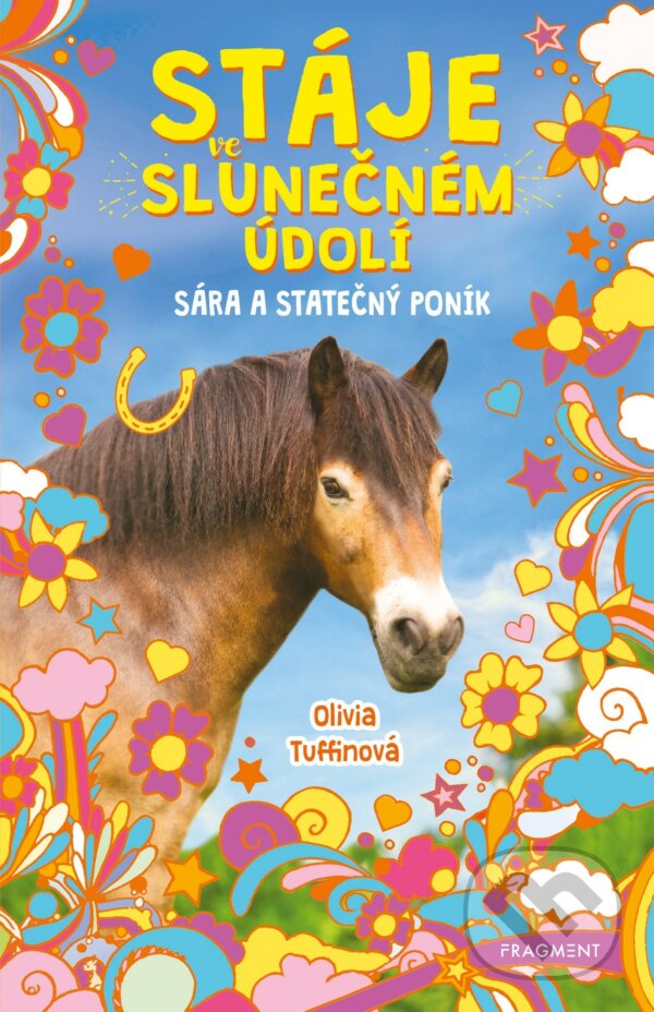 E-kniha: Stáje ve Slunečném údolí: Sára a statečný poník (Olivia Tuffin). Nakladatelství Fragment, 2021 E-kniha: Stáje ve Slunečném údolí: Sára a statečný poník (Olivia Tuffin). Nakladatelství Fragment, 2021