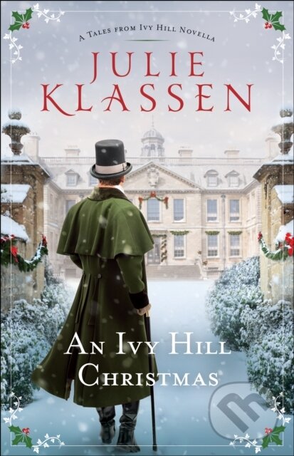 E-kniha: The Ivy Hill Christmas (Julie Klassen). Baker Publishing Group, 2020 E-kniha: The Ivy Hill Christmas (Julie Klassen). Baker Publishing Group, 2020