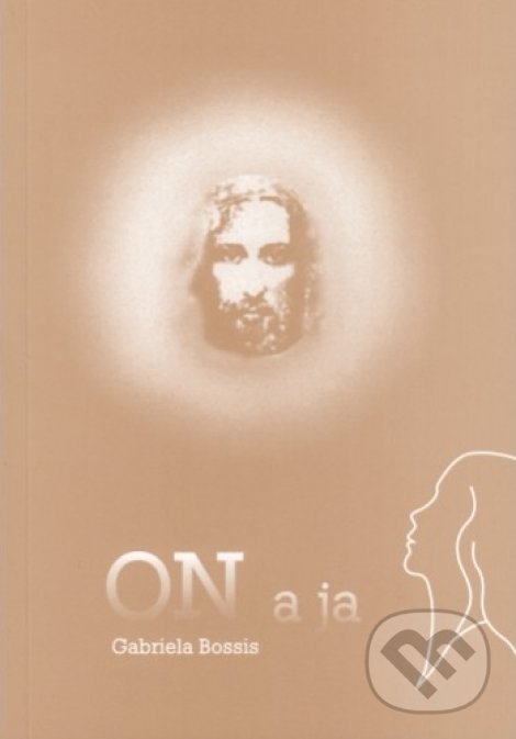 Kniha: On a ja (Gabriela Bossis). Druhá staromestská spol. s.r.o., 2002 Kniha: On a ja (Gabriela Bossis). Druhá staromestská spol. s.r.o., 2002