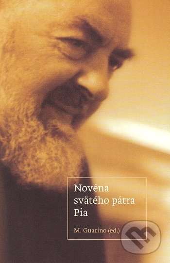 Kniha: Novéna svätého pátra Pia (Marciano Guarino). Minor, 2017 Kniha: Novéna svätého pátra Pia (Marciano Guarino). Minor, 2017