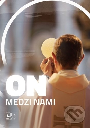 Kniha: ON medzi nami (TV LUX). TV LUX, 2021 Kniha: ON medzi nami (TV LUX). TV LUX, 2021