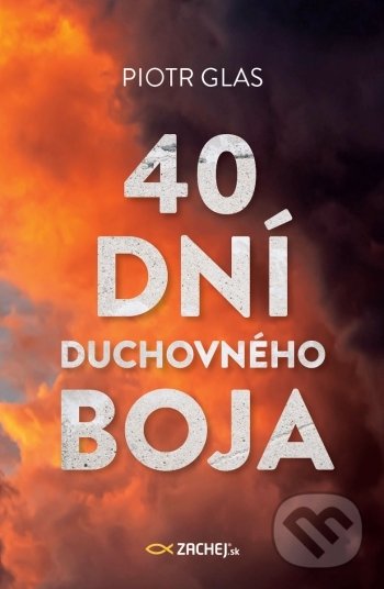 Kniha: 40 dní duchovného boja (Piotr Glas). Zachej, 2021 Kniha: 40 dní duchovného boja (Piotr Glas). Zachej, 2021