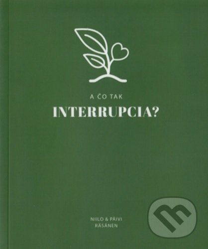 Kniha: A čo tak interrupcia? (Niila Räsänen a Päivi Räsänen). Creativpress, 2020 Kniha: A čo tak interrupcia? (Niila Räsänen a Päivi Räsänen). Creativpress, 2020
