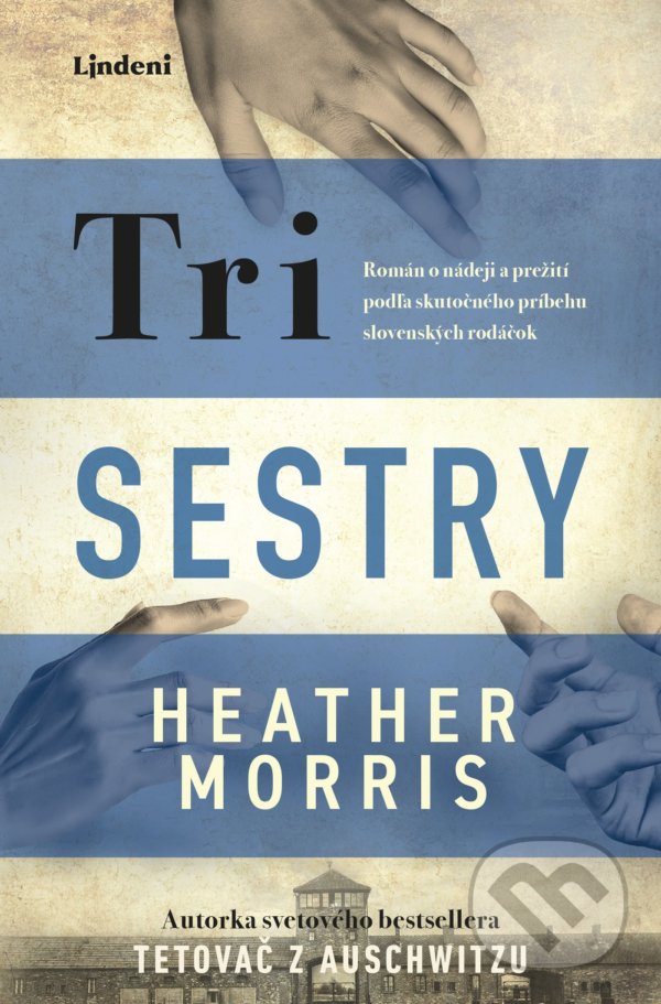 Kniha: Tri sestry (Heather Morris). Lindeni, 2022 Kniha: Tri sestry (Heather Morris). Lindeni, 2022