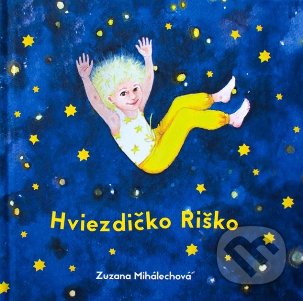 Kniha: Hviezdičko Riško (Zuzana Mihalechová). Zuzana Mihalechová, 2021 Kniha: Hviezdičko Riško (Zuzana Mihalechová). Zuzana Mihalechová, 2021