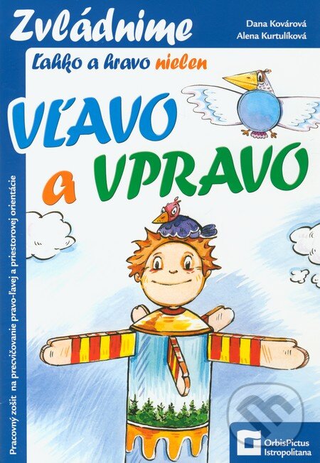 Kniha: Nielen vľavo a vpravo (pracovný zošit) (Alena Kurtulíková a Dana Kovárová). Orbis Pictus Istropolitana, 2011 Kniha: Nielen vľavo a vpravo (pracovný zošit) (Alena Kurtulíková a Dana Kovárová). Orbis Pictus Istropolitana, 2011