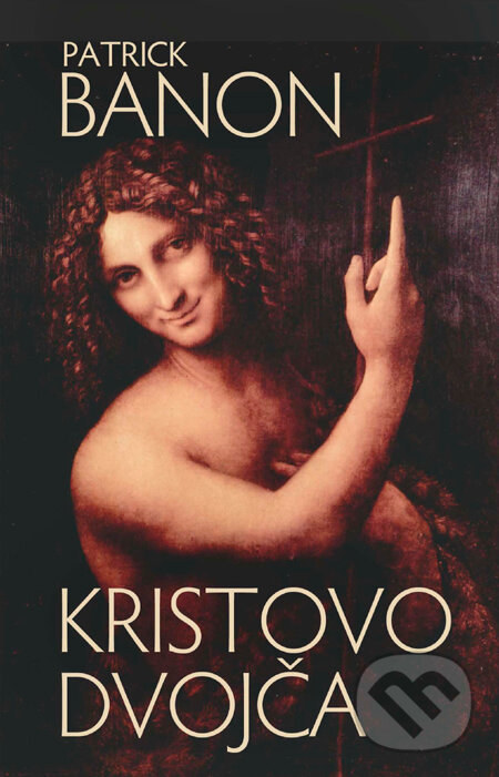 Kniha: Kristovo dvojča (Patrick Banon). Slovart, 2011 Kniha: Kristovo dvojča (Patrick Banon). Slovart, 2011