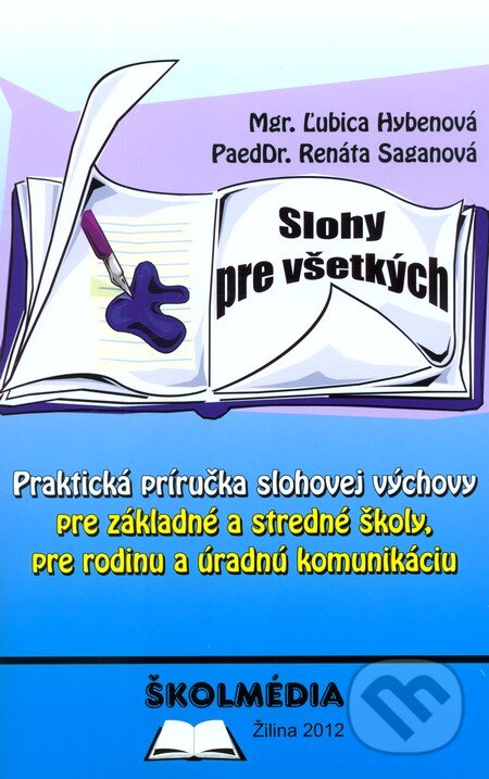 Kniha: Slohy pre všetkých (Ľubica Hybenová a Renáta Saganová). Školmédia, 2011 Kniha: Slohy pre všetkých (Ľubica Hybenová a Renáta Saganová). Školmédia, 2011