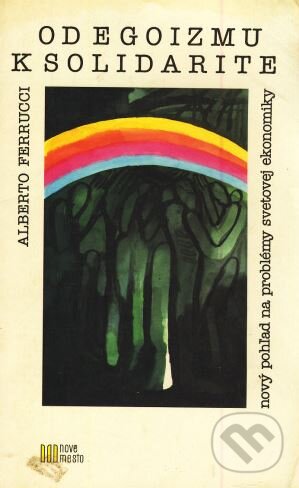Kniha: Od egoizmu k solidarite (Alberto Ferrucci). Nové mesto, 1995 Kniha: Od egoizmu k solidarite (Alberto Ferrucci). Nové mesto, 1995