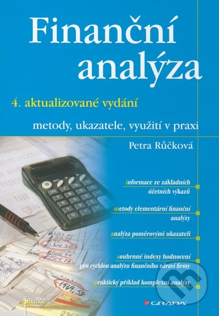 Kniha: Finanční analýza (4. aktualizované vydání) (Petra Růčková). Grada, 2011 Kniha: Finanční analýza (4. aktualizované vydání) (Petra Růčková). Grada, 2011