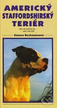 Kniha: Americký staffordshirský teriér (Simone Beckmannová). Timy Partners, 1998 Kniha: Americký staffordshirský teriér (Simone Beckmannová). Timy Partners, 1998