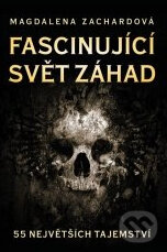 Kniha: Fascinující svět záhad (Magdalena Zachardová). XYZ Kniha: Fascinující svět záhad (Magdalena Zachardová). XYZ