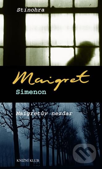 Kniha: Stínohra / Maigretův nezdar (Georges Simenon). Knižní klub, 2006 Kniha: Stínohra / Maigretův nezdar (Georges Simenon). Knižní klub, 2006