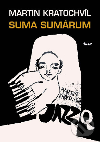 Kniha: Martin Kratochvíl - Suma sumárum (Martin Kratochvíl). Ikar CZ, 2005 Kniha: Martin Kratochvíl - Suma sumárum (Martin Kratochvíl). Ikar CZ, 2005