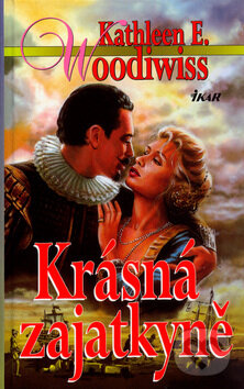 Kniha: Krásná zajatkyně (Kathleen E. Woodiwiss). Ikar CZ, 2006 Kniha: Krásná zajatkyně (Kathleen E. Woodiwiss). Ikar CZ, 2006