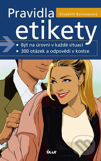 Kniha: Pravidla etikety (Elisabeth Bonneauová). Ikar CZ, 2010 Kniha: Pravidla etikety (Elisabeth Bonneauová). Ikar CZ, 2010