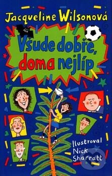 Kniha: Všude dobře, doma nejlíp (Jacqueline Wilson). BB/art, 2005 Kniha: Všude dobře, doma nejlíp (Jacqueline Wilson). BB/art, 2005