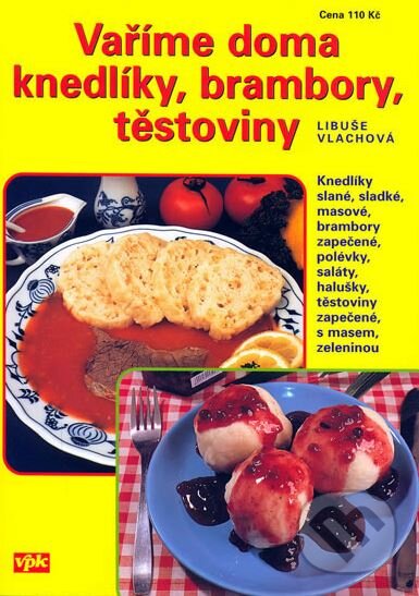 Kniha: Vaříme doma (Libuše Vlachová). V.P.K., 2006 Kniha: Vaříme doma (Libuše Vlachová). V.P.K., 2006