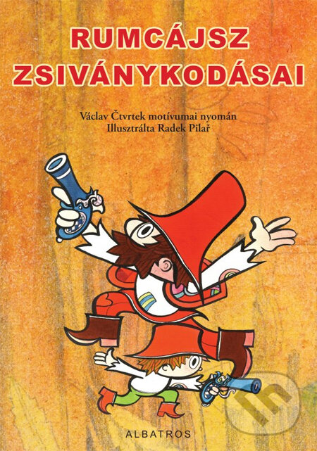 Kniha: Rumcájsz zsiványkodásai (Radek Pilař a Václav Čtvrtek). Albatros CZ Kniha: Rumcájsz zsiványkodásai (Radek Pilař a Václav Čtvrtek). Albatros CZ