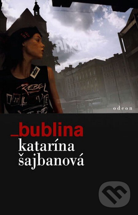 Kniha: Bublina (Katarína Šajbanová). Odeon CZ, 2009 Kniha: Bublina (Katarína Šajbanová). Odeon CZ, 2009