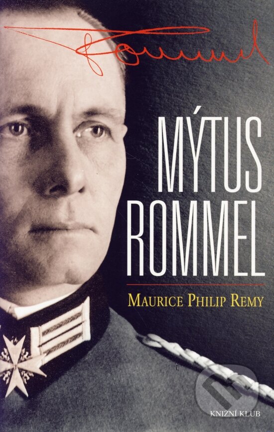 Kniha: Mytus Rommel (Maurice Philip Remy). Knižní klub, 2004 Kniha: Mytus Rommel (Maurice Philip Remy). Knižní klub, 2004
