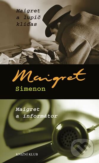 Kniha: Maigret a lupič kliďas / Maigret a informátor (Georges Simenon). Knižní klub, 2009 Kniha: Maigret a lupič kliďas / Maigret a informátor (Georges Simenon). Knižní klub, 2009