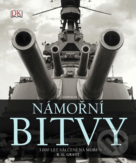 Kniha: Námořní bitvy (R. G. Grant). Knižní klub, 2010 Kniha: Námořní bitvy (R. G. Grant). Knižní klub, 2010
