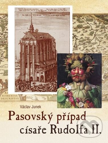 Kniha: Pasovský případ císaře Rudolfa II. (Václav Junek). CPRESS, 2011 Kniha: Pasovský případ císaře Rudolfa II. (Václav Junek). CPRESS, 2011