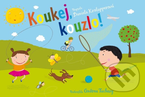 Kniha: Koukej, kouzlo! (Daniela Krolupperová). Mladá fronta, 2009 Kniha: Koukej, kouzlo! (Daniela Krolupperová). Mladá fronta, 2009