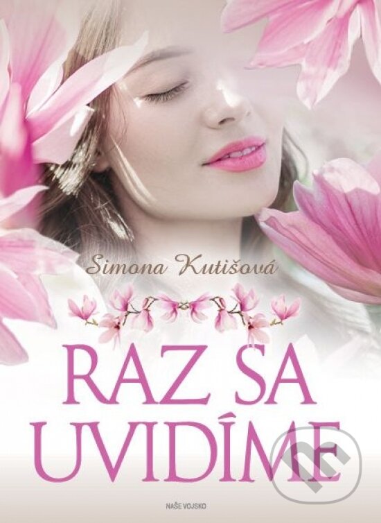 Kniha: Raz sa uvidíme (Simona Kutišová). Naše vojsko, 2021 Kniha: Raz sa uvidíme (Simona Kutišová). Naše vojsko, 2021