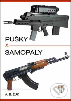 Kniha: Pušky a samopaly (Alexandr B. Žuk). Naše vojsko CZ, 2015 Kniha: Pušky a samopaly (Alexandr B. Žuk). Naše vojsko CZ, 2015