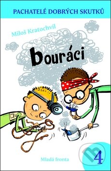 Kniha: Bouráci (Miloš Kratochvíl). Mladá fronta, 2011 Kniha: Bouráci (Miloš Kratochvíl). Mladá fronta, 2011
