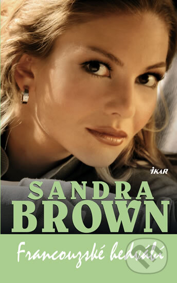 Kniha: Francouzské hedvábí (Sandra Brown). Ikar CZ, 2011 Kniha: Francouzské hedvábí (Sandra Brown). Ikar CZ, 2011
