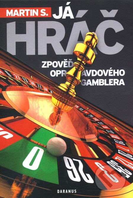 Kniha: Já, hráč (Martin S.). Daranus, 2011 Kniha: Já, hráč (Martin S.). Daranus, 2011