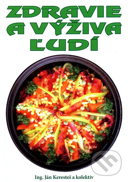 Kniha: Zdravie a výživa ľudí (Ján Keresteš a kolektív). CAD PRESS, 2011 Kniha: Zdravie a výživa ľudí (Ján Keresteš a kolektív). CAD PRESS, 2011
