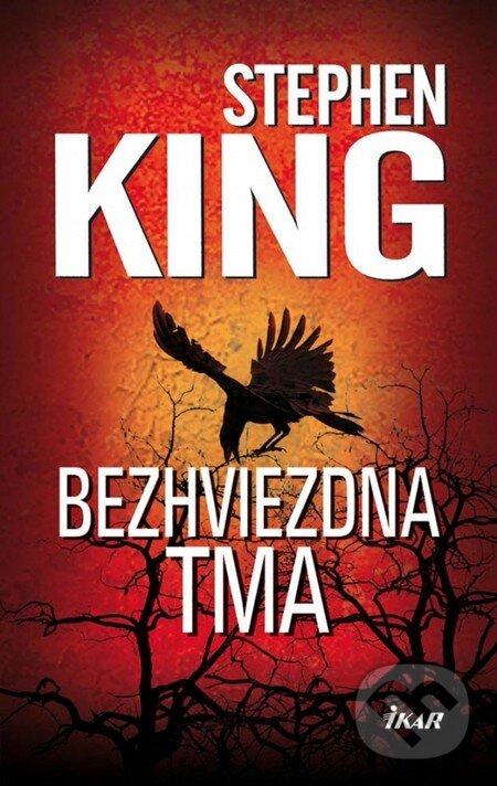 Kniha: Bezhviezdna tma (Stephen King). Ikar, 2011 Kniha: Bezhviezdna tma (Stephen King). Ikar, 2011