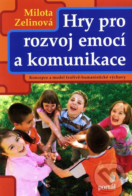 Kniha: Hry pro rozvoj emocí a komunikace (Milota Zelinová). Portál, 2011 Kniha: Hry pro rozvoj emocí a komunikace (Milota Zelinová). Portál, 2011