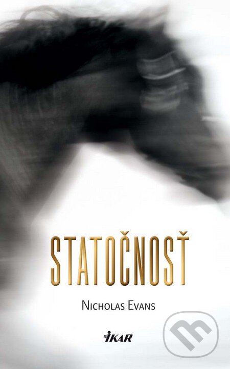 Kniha: Statočnosť (Nicholas Evans). Ikar, 2011 Kniha: Statočnosť (Nicholas Evans). Ikar, 2011
