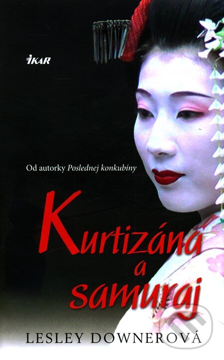 Kniha: Kurtizána a samuraj (Lesley Downerová). Ikar, 2011 Kniha: Kurtizána a samuraj (Lesley Downerová). Ikar, 2011